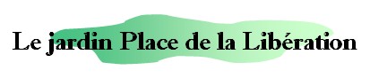 Le jardin Place de la Libération